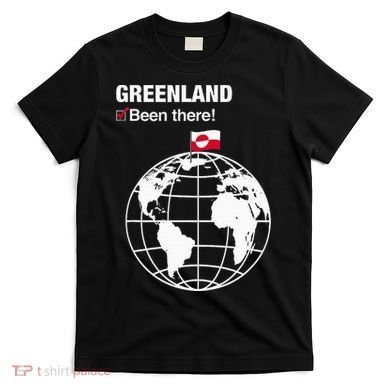 IVe Been There Greenland T-Shirt