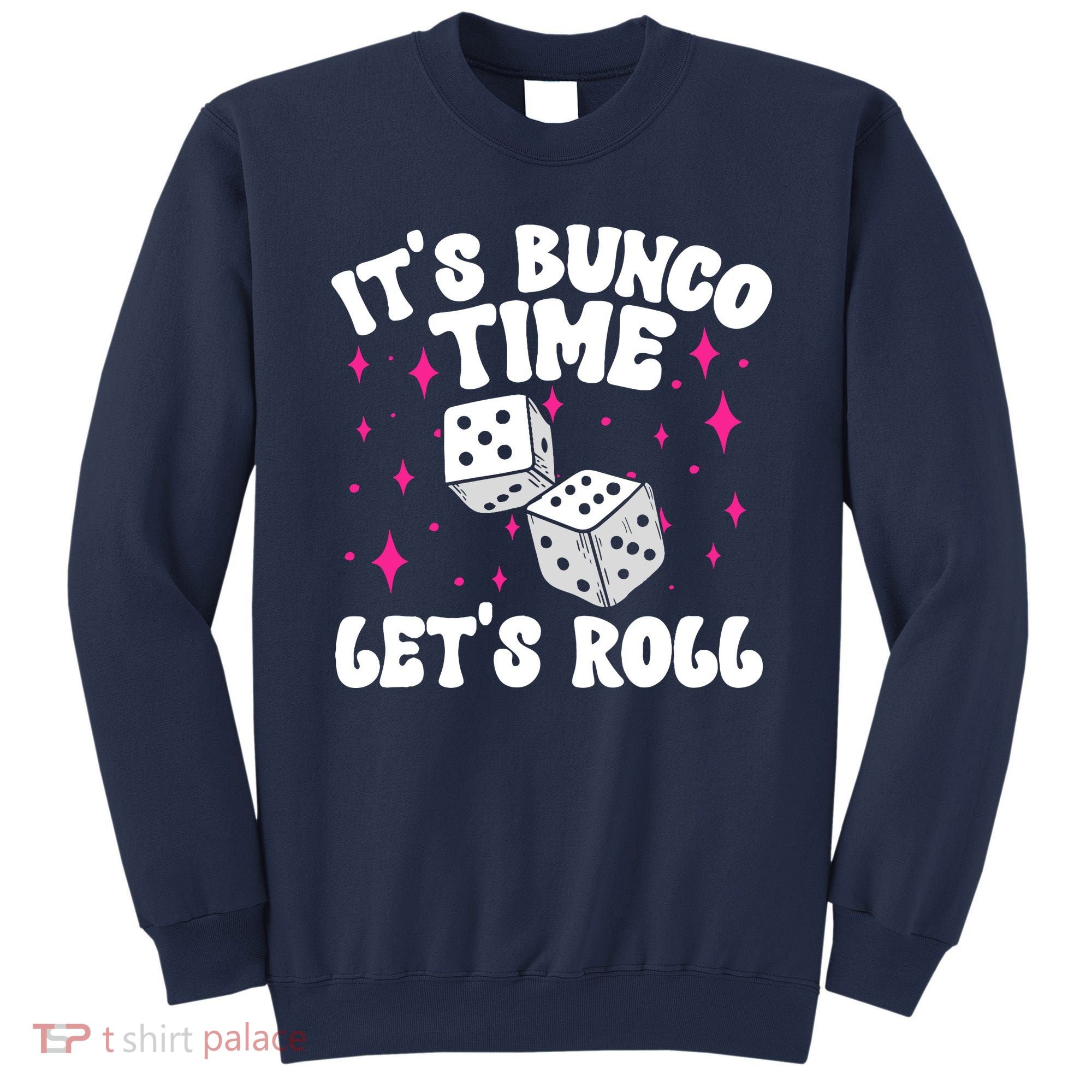 ItS Bunco Time Bunco Game Sweatshirt