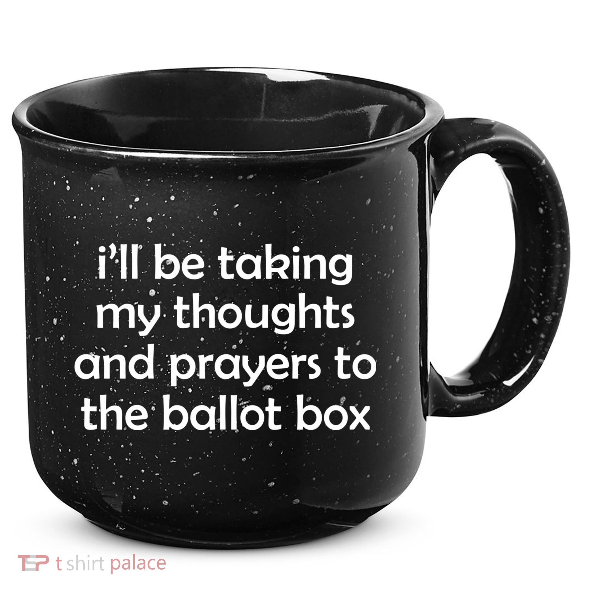 Ill Be Taking My Thoughts And Prayers To The Ballot Box 15oz Campfire Ceramic Mug