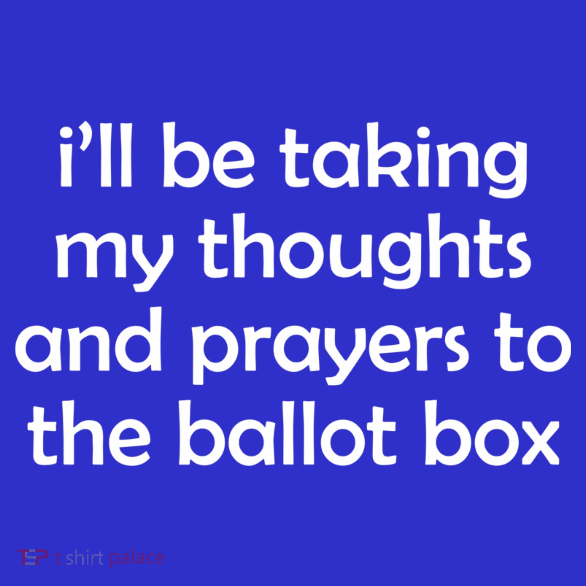Ill Be Taking My Thoughts And Prayers To The Ballot Box Apron