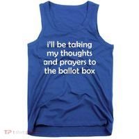 Ill Be Taking My Thoughts And Prayers To The Ballot Box Tank Top thumb 0