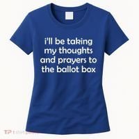 Ill Be Taking My Thoughts And Prayers To The Ballot Box Women's T-Shirt thumb 0