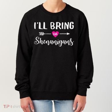 I'll Bring The Shenanigans Funny Drinking Party Women's Sweatshirt