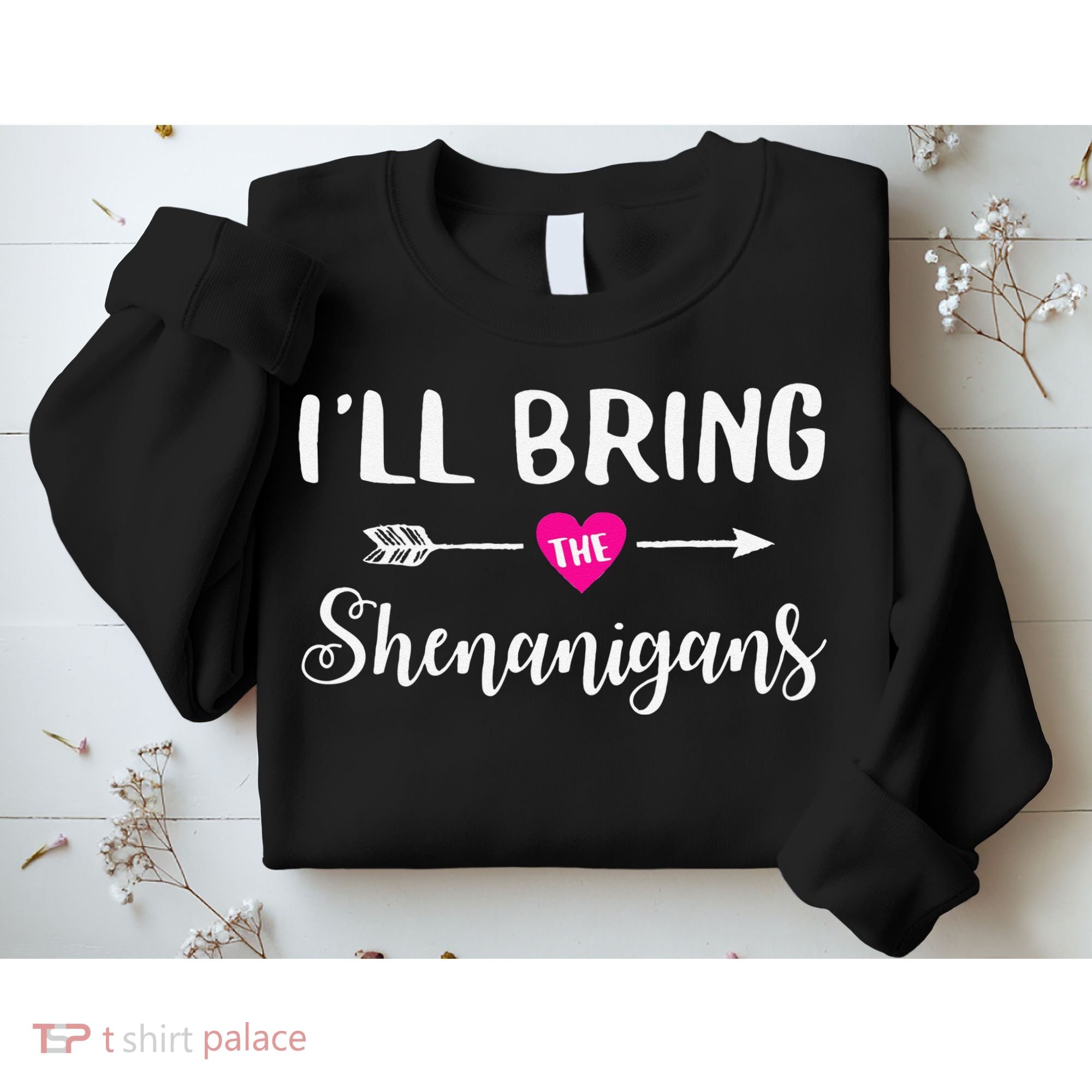 I'll Bring The Shenanigans Funny Drinking Party Sweatshirt
