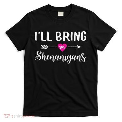 I'll Bring The Shenanigans Funny Drinking Party T-Shirt