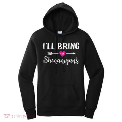 I'll Bring The Shenanigans Funny Drinking Party Women's Hoodie