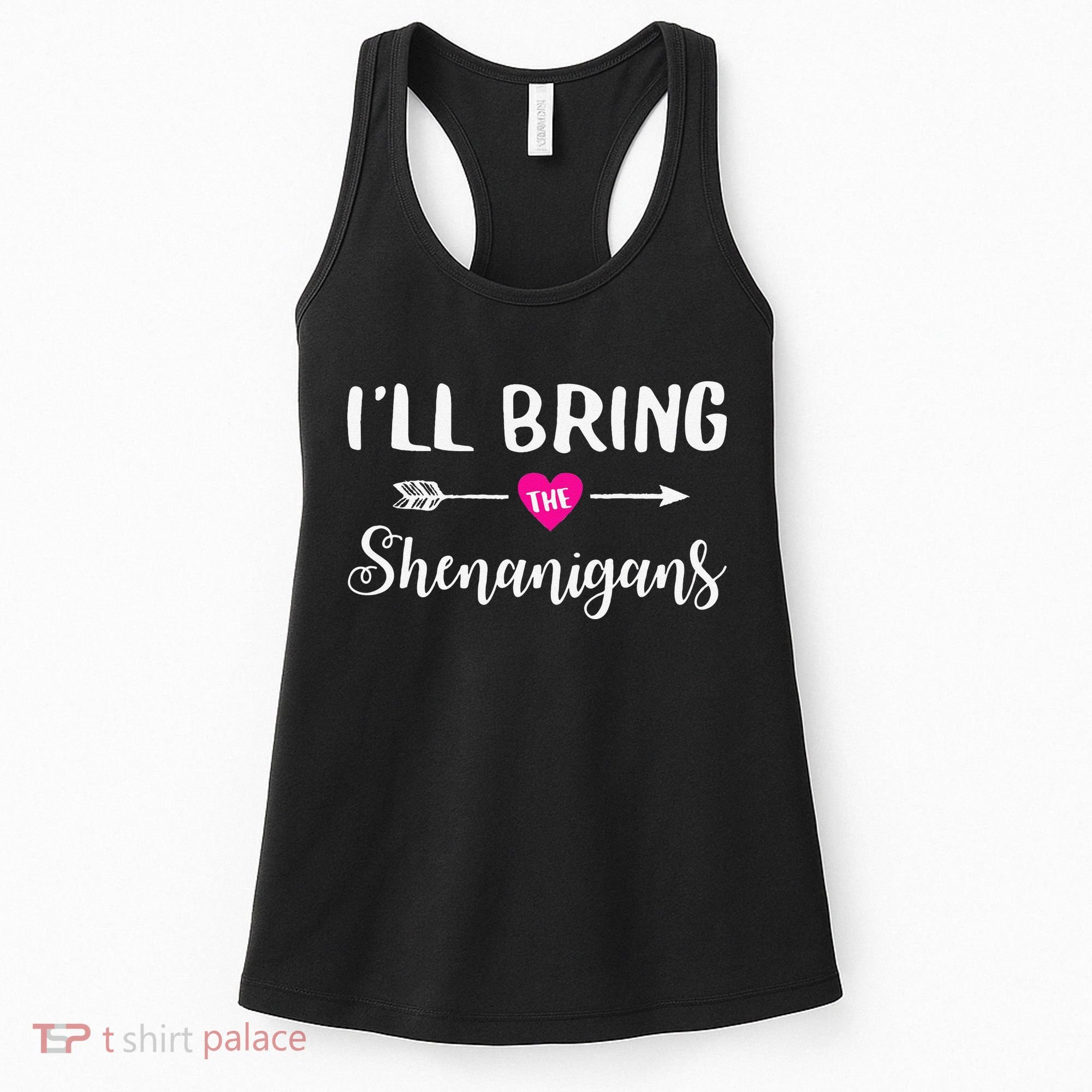 I'll Bring The Shenanigans Funny Drinking Party Women's Tank Top
