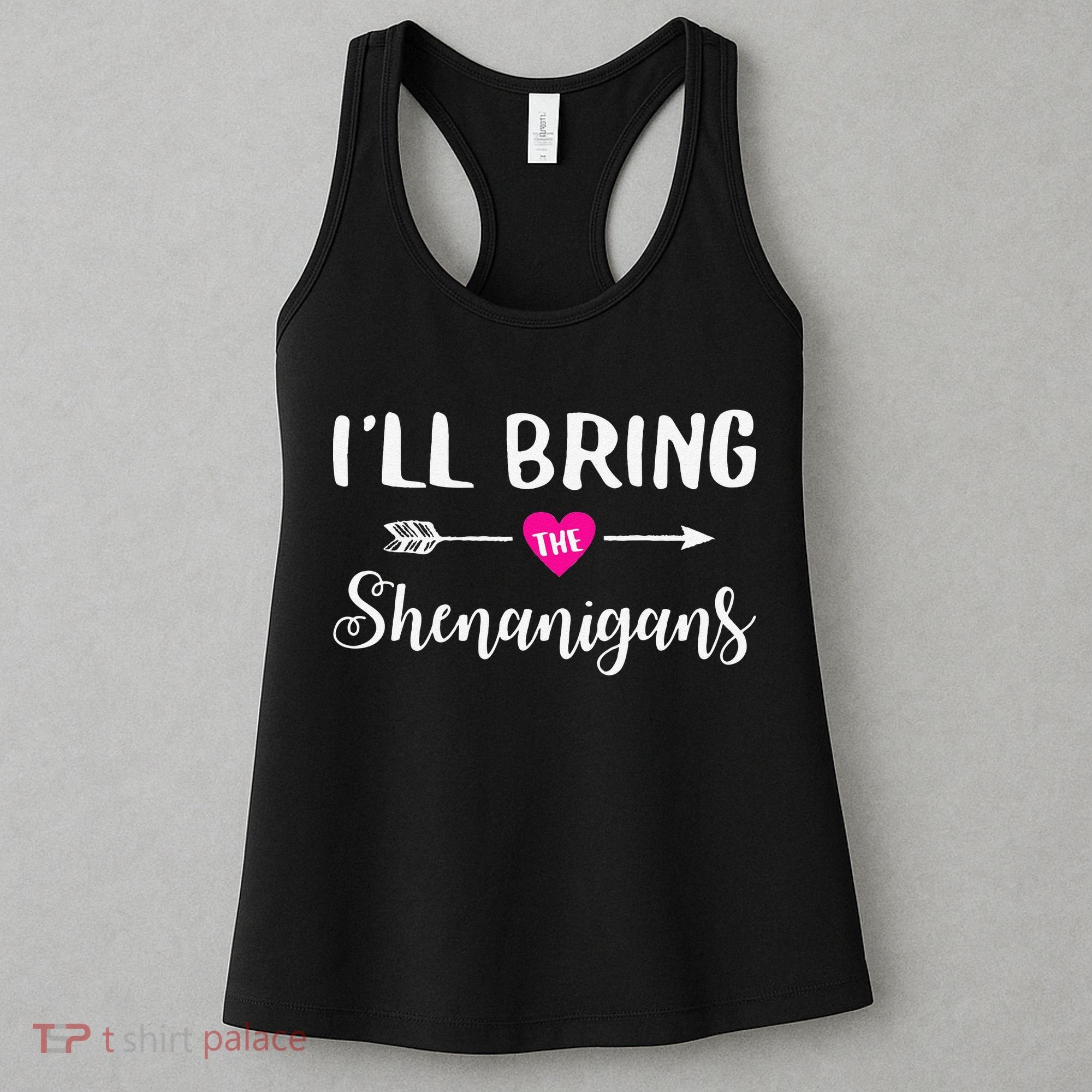 I'll Bring The Shenanigans Funny Drinking Party Women's Tank Top