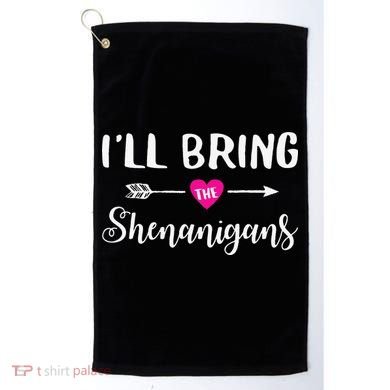 I'll Bring The Shenanigans Funny Drinking Party Golf Towel