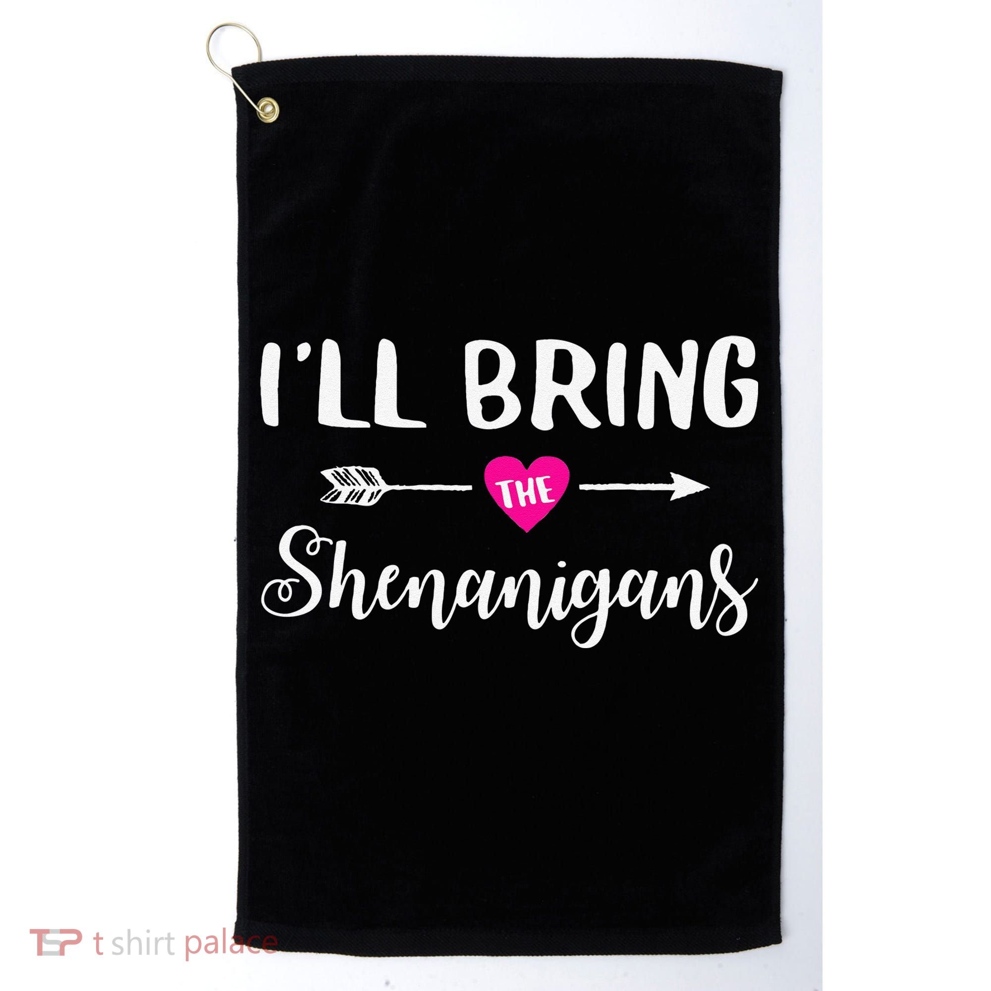 I'll Bring The Shenanigans Funny Drinking Party Golf Towel