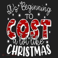 Its Beginning To Cost A Lot Like Christmas Funny Women's Sweatshirt thumb 2