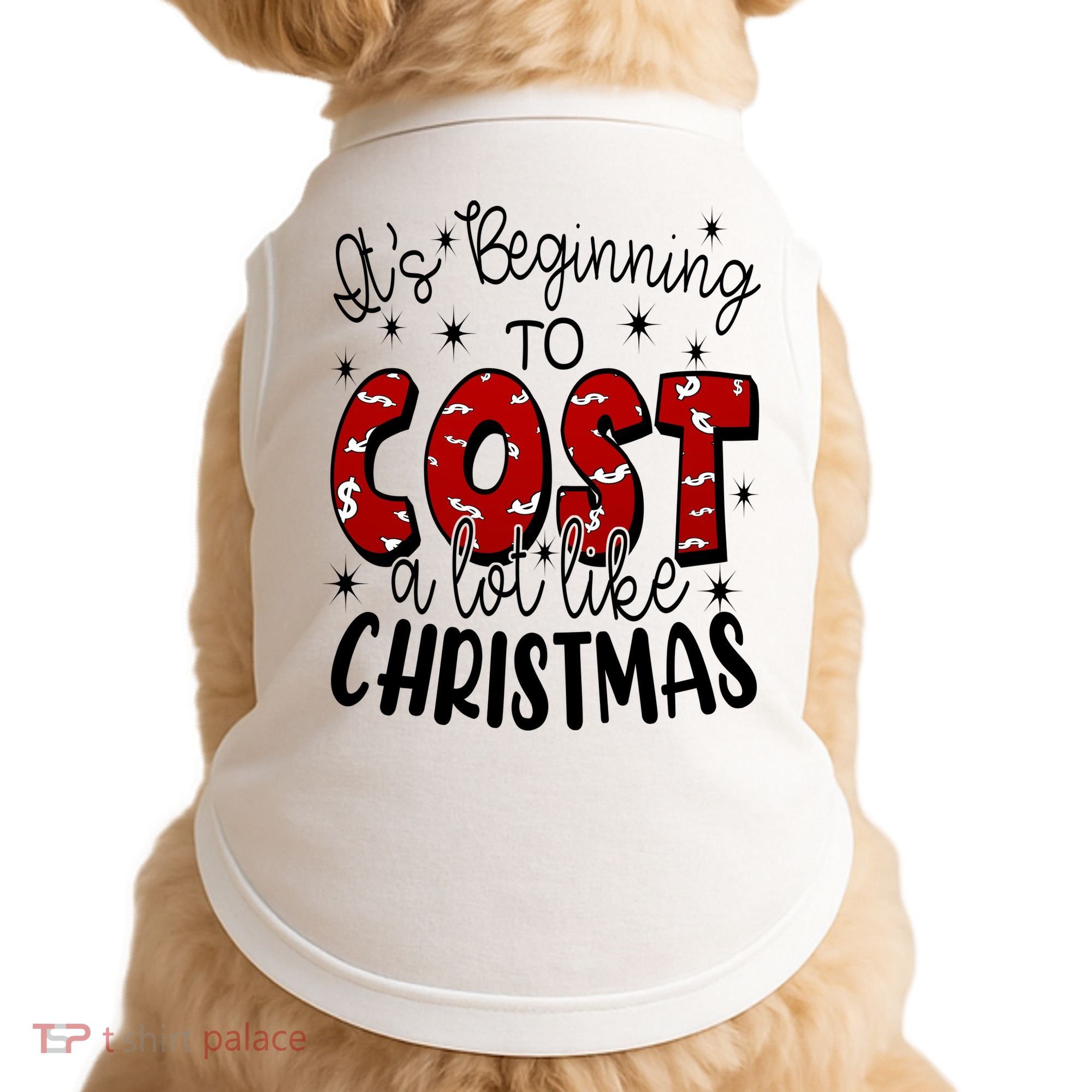 Its Beginning To Cost A Lot Like Christmas Funny Doggie Tank