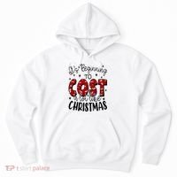 Its Beginning To Cost A Lot Like Christmas Funny Hoodie thumb 0