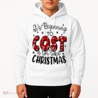 Its Beginning To Cost A Lot Like Christmas Funny Hoodie thumb 2