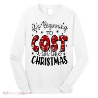 Its Beginning To Cost A Lot Like Christmas Funny Long Sleeve Shirt thumb 0