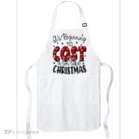 Its Beginning To Cost A Lot Like Christmas Funny Apron thumb 0