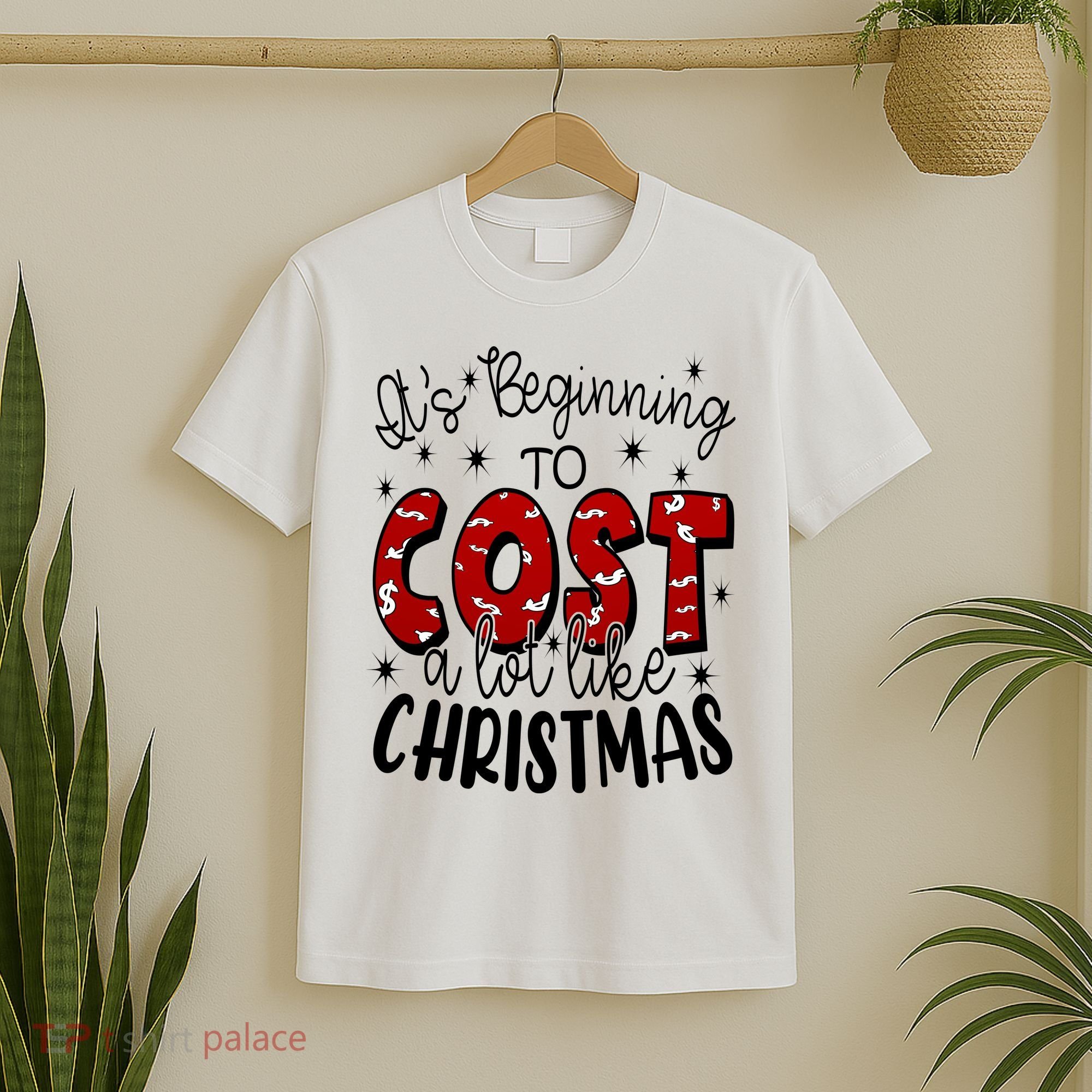 Its Beginning To Cost A Lot Like Christmas Funny T-Shirt