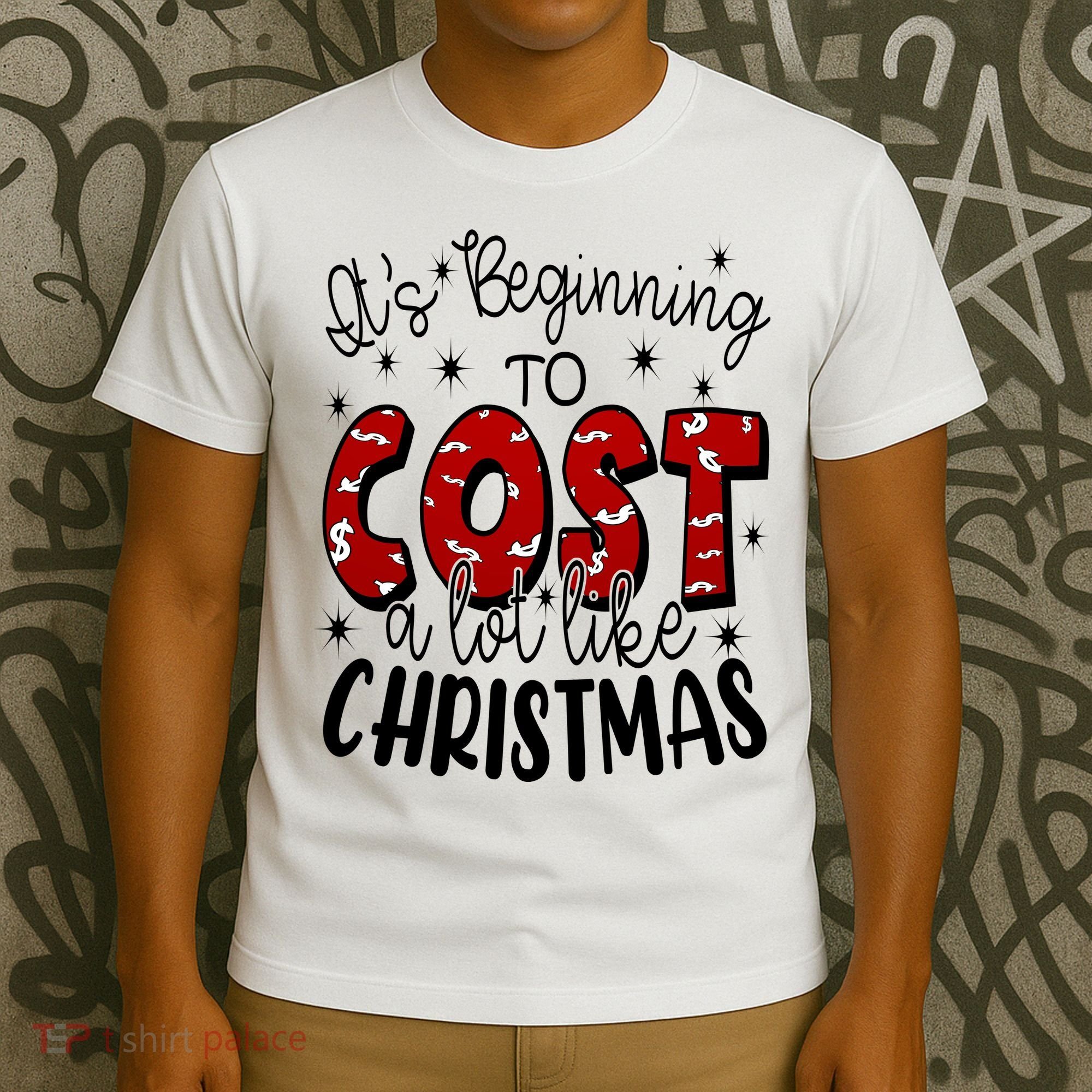 Its Beginning To Cost A Lot Like Christmas Funny T-Shirt