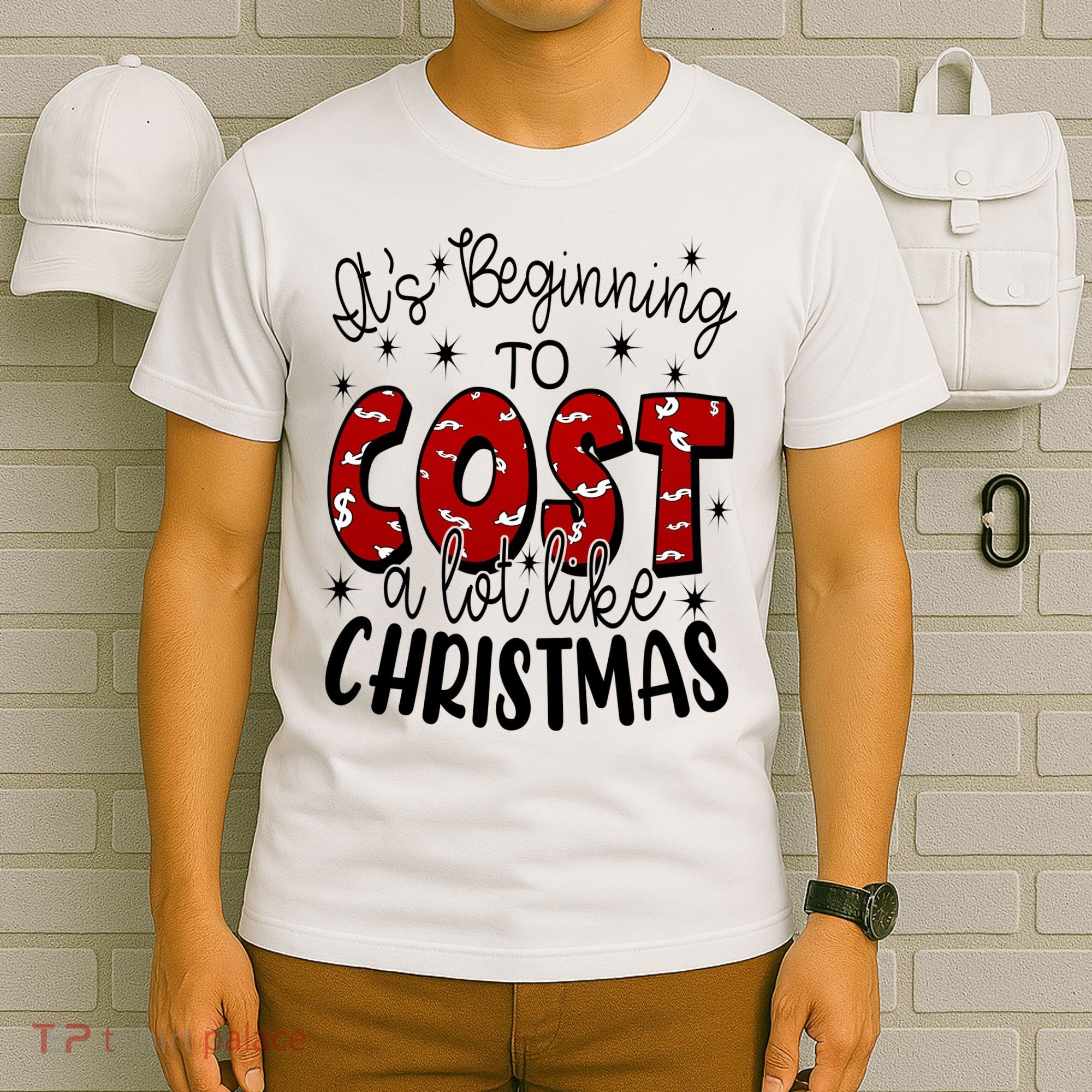 Its Beginning To Cost A Lot Like Christmas Funny T-Shirt