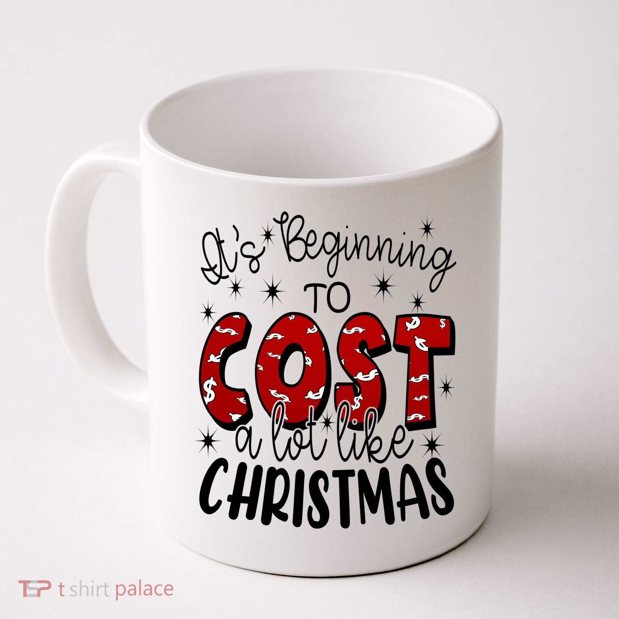 Its Beginning To Cost A Lot Like Christmas Funny Coffee Mug