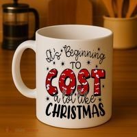 Its Beginning To Cost A Lot Like Christmas Funny Coffee Mug thumb 4