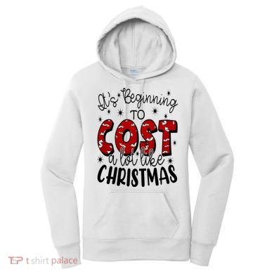 Its Beginning To Cost A Lot Like Christmas Funny Women's Hoodie