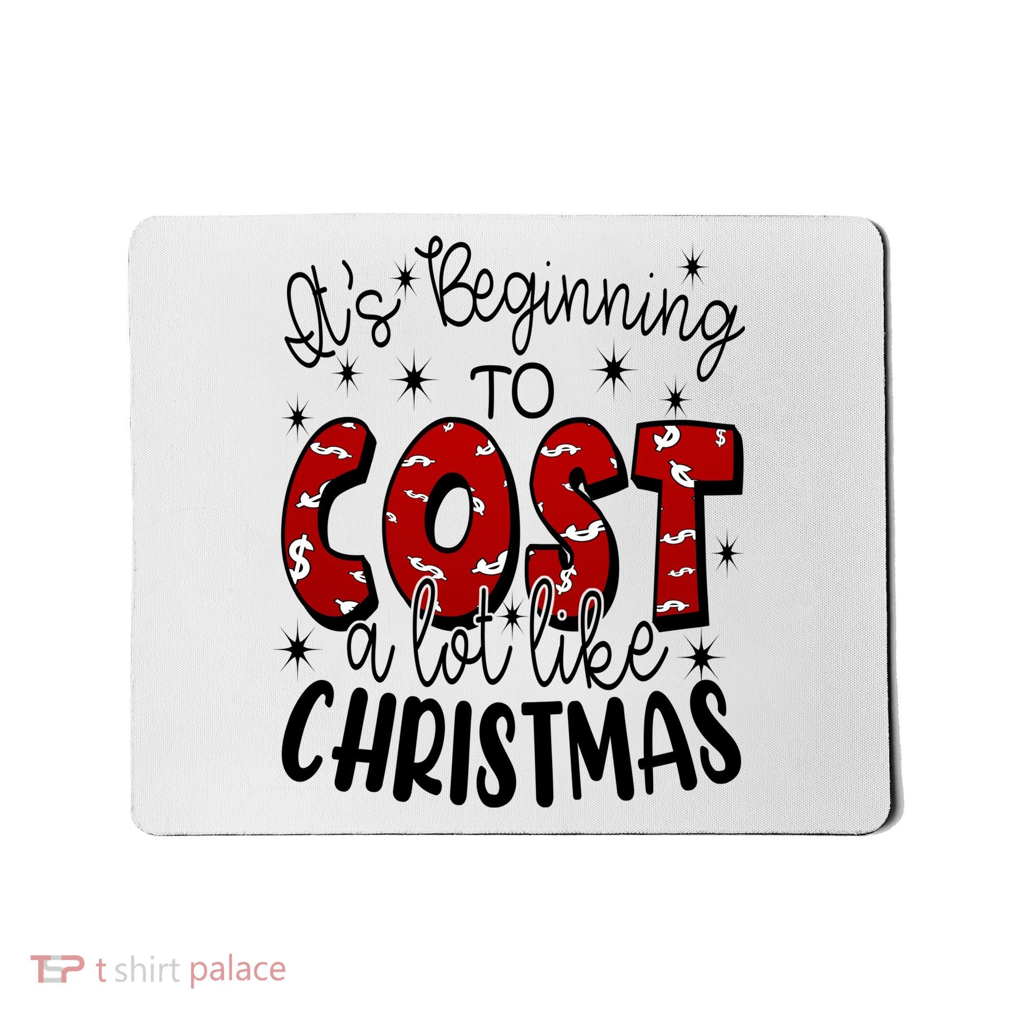 Its Beginning To Cost A Lot Like Christmas Funny Mousepad