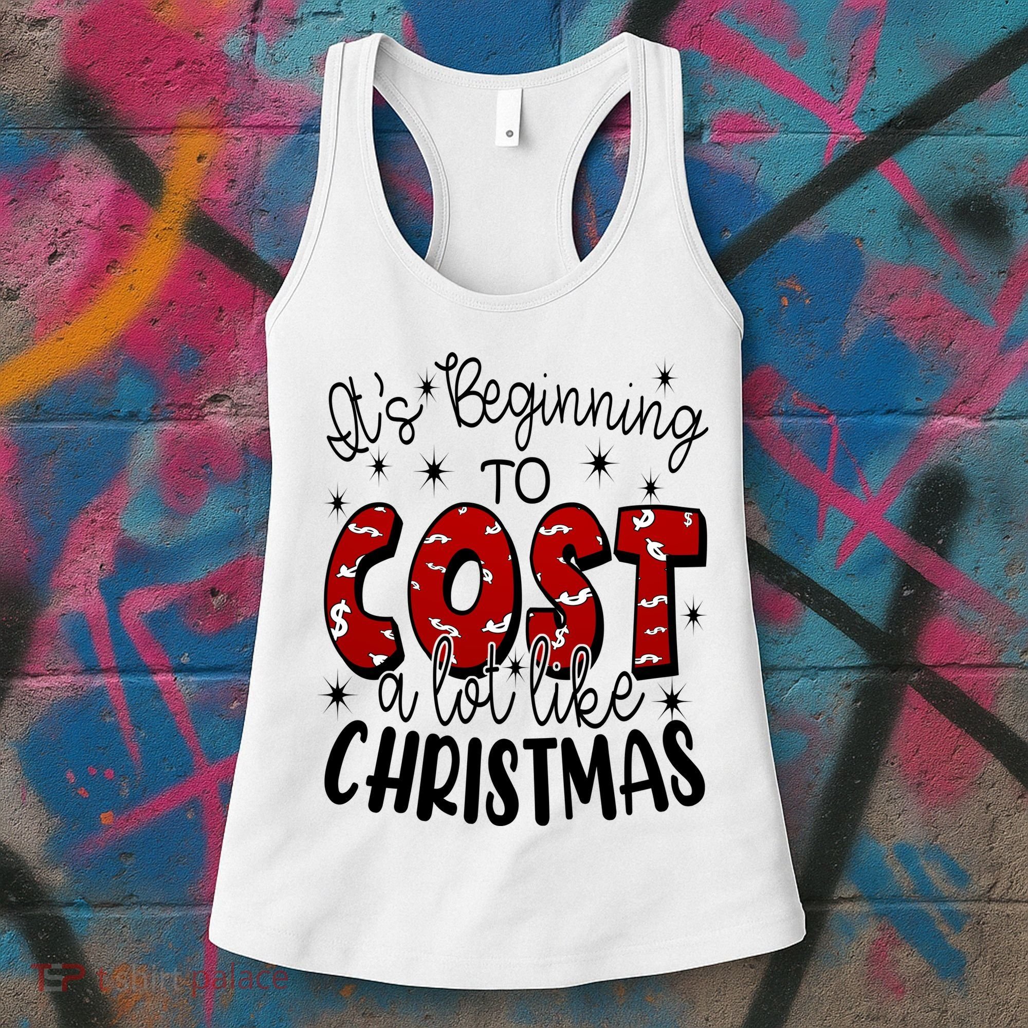 Its Beginning To Cost A Lot Like Christmas Funny Women's Tank Top