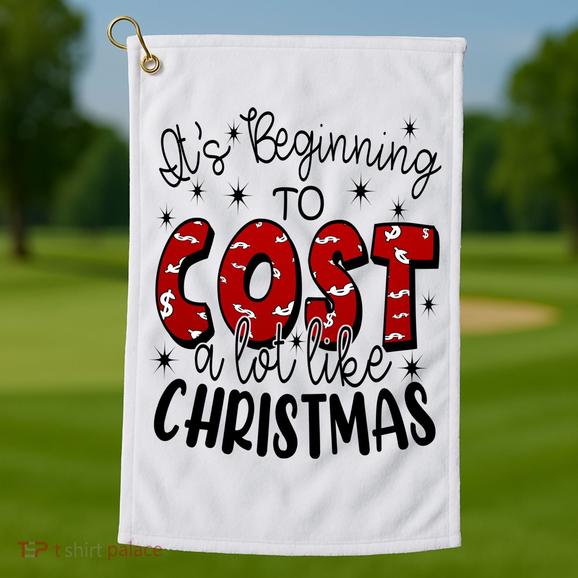 Its Beginning To Cost A Lot Like Christmas Funny Golf Towel