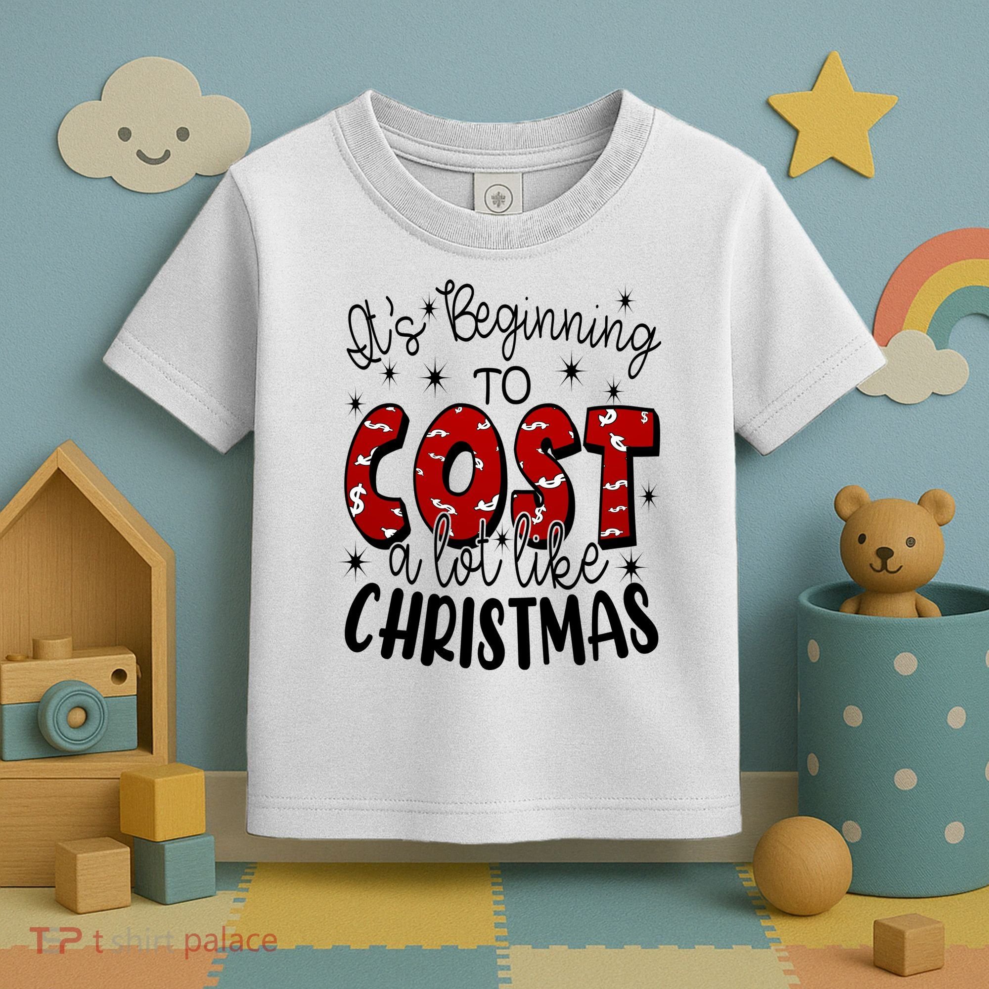Its Beginning To Cost A Lot Like Christmas Funny Toddler T-Shirt