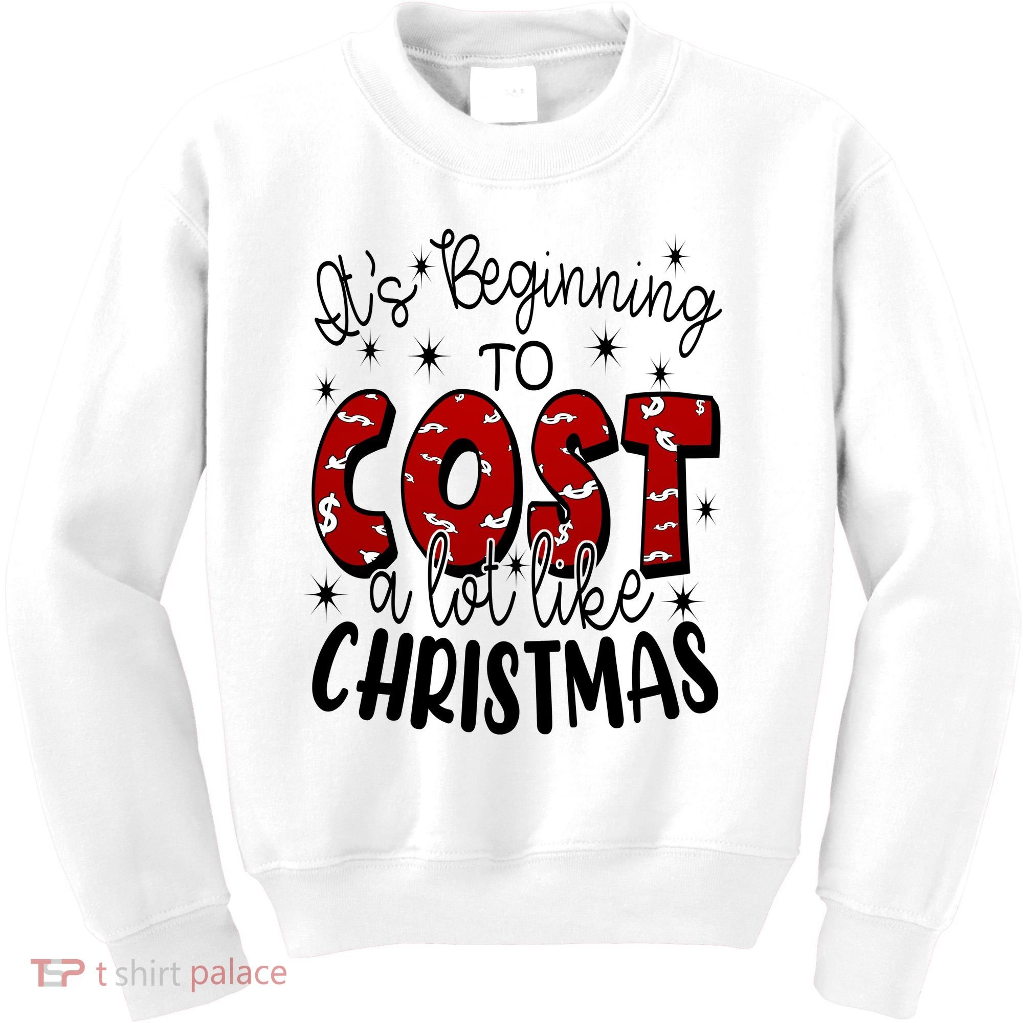 Its Beginning To Cost A Lot Like Christmas Funny Kids Sweatshirt