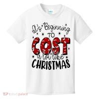 Its Beginning To Cost A Lot Like Christmas Funny Kids T-Shirt thumb 0