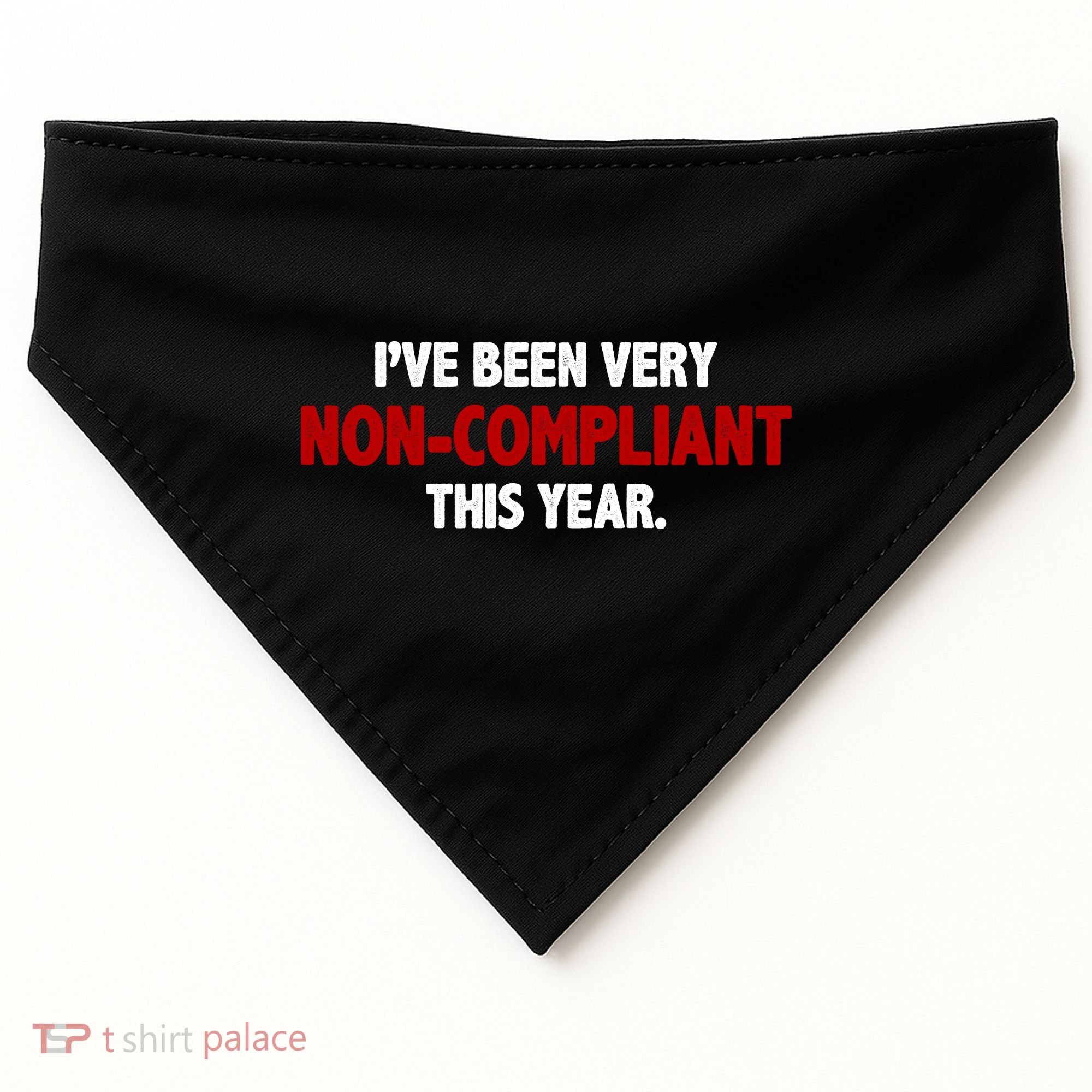 I've Been Very Non Compliant This Year USA-Made Doggie Bandana