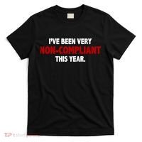 I've Been Very Non Compliant This Year T-Shirt thumb 0
