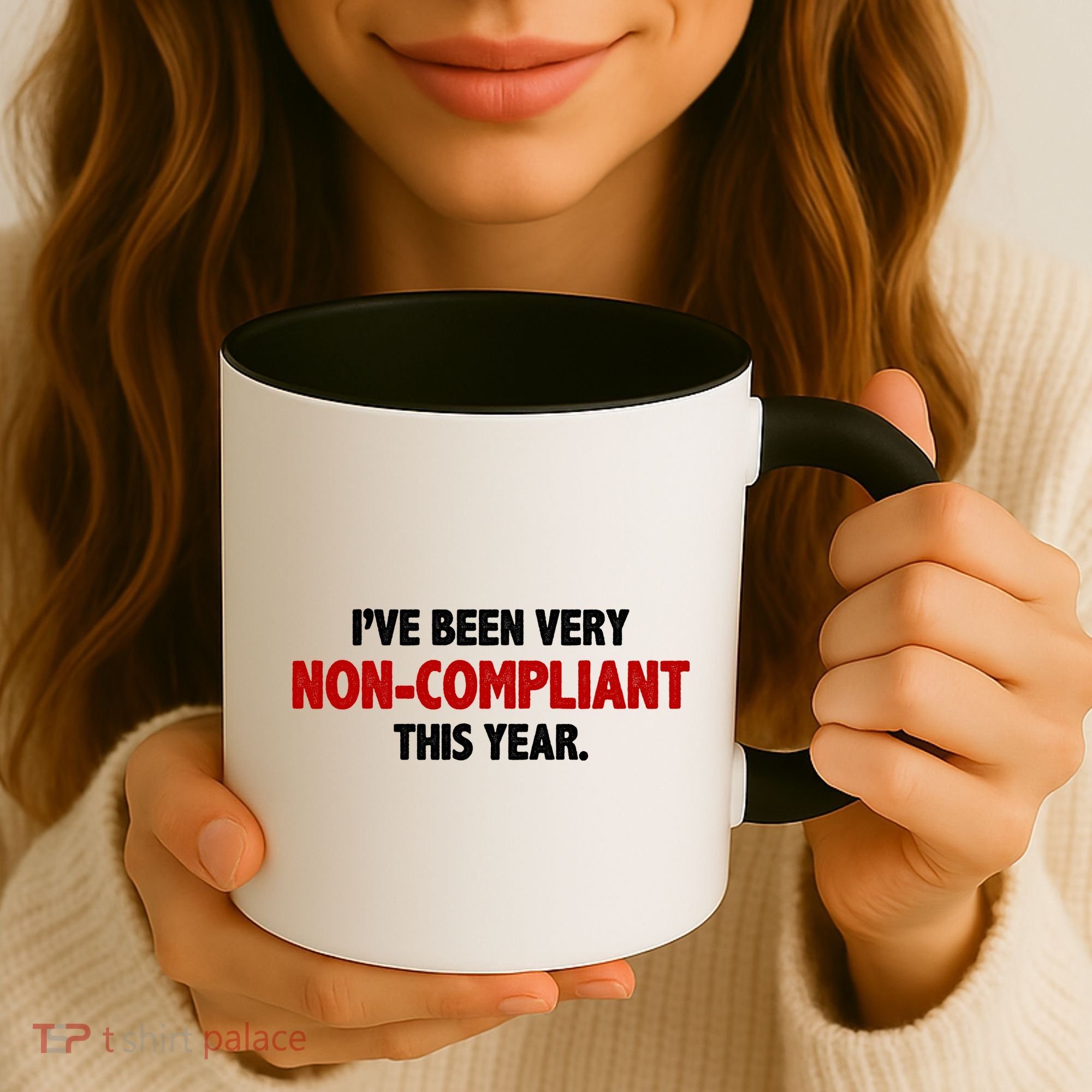 I've Been Very Non Compliant This Year Coffee Mug