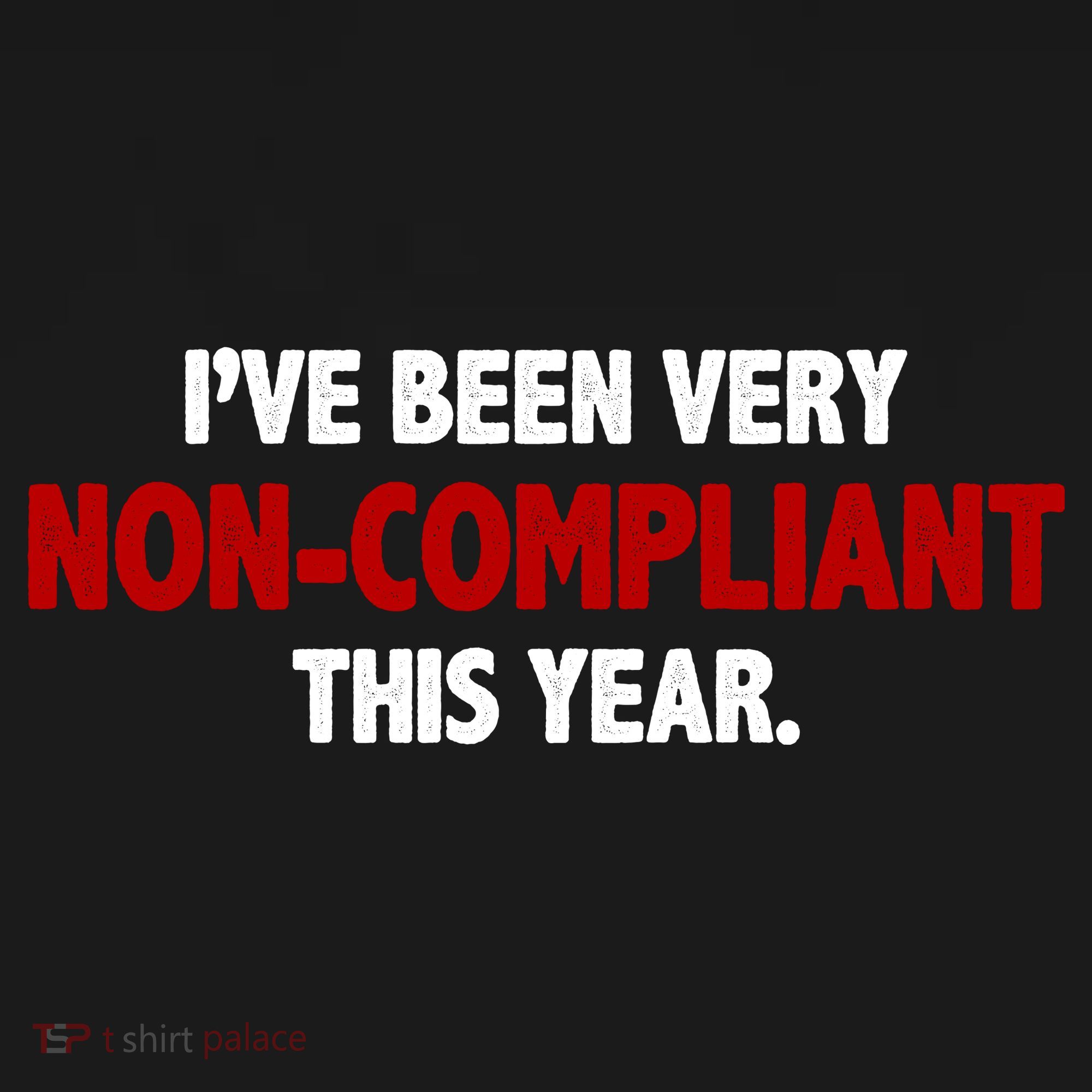 I've Been Very Non Compliant This Year Polo