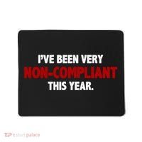 I've Been Very Non Compliant This Year Mousepad thumb 0