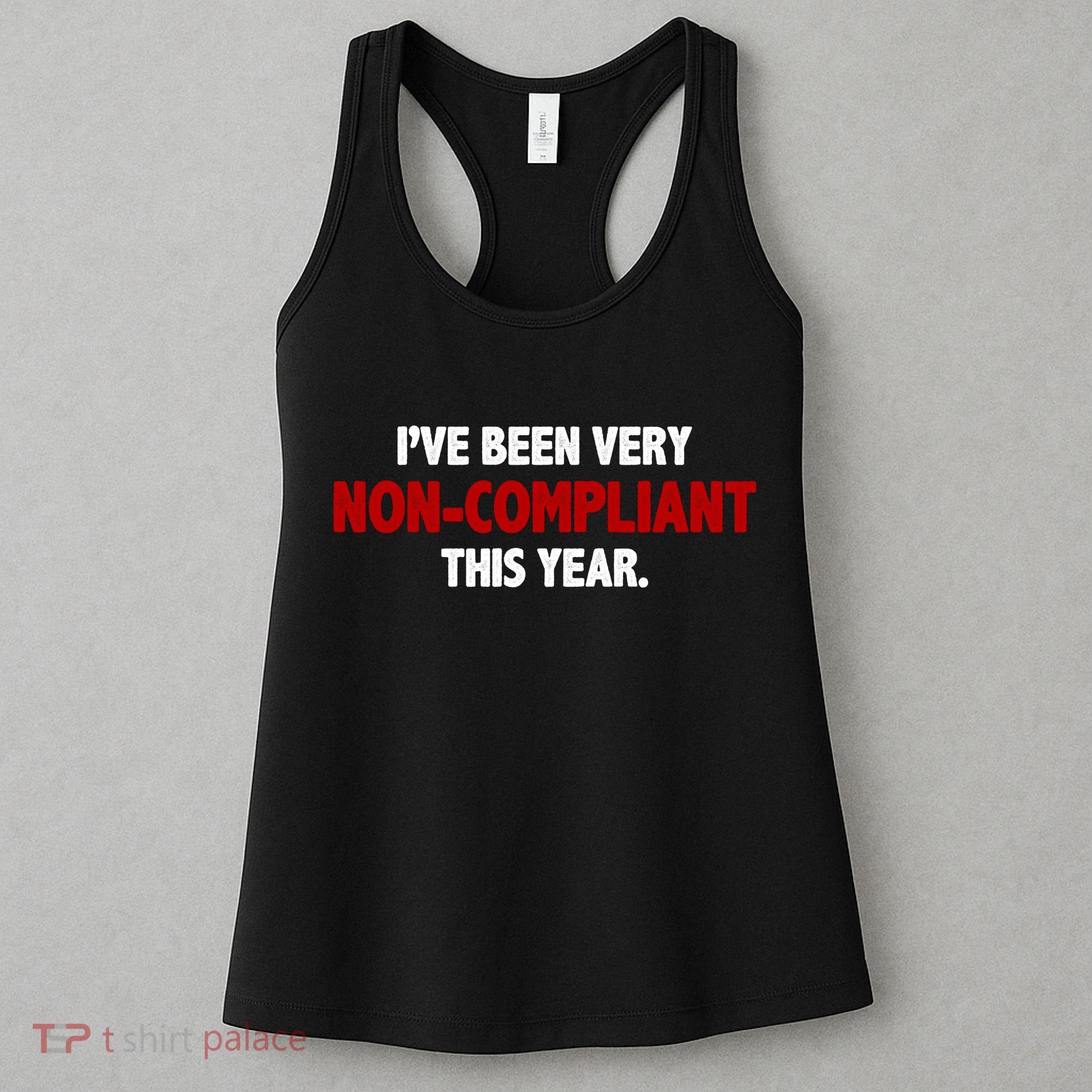 I've Been Very Non Compliant This Year Women's Tank Top