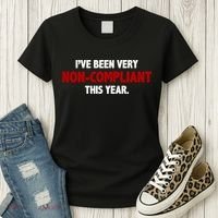 I've Been Very Non Compliant This Year Women's T-Shirt thumb 3