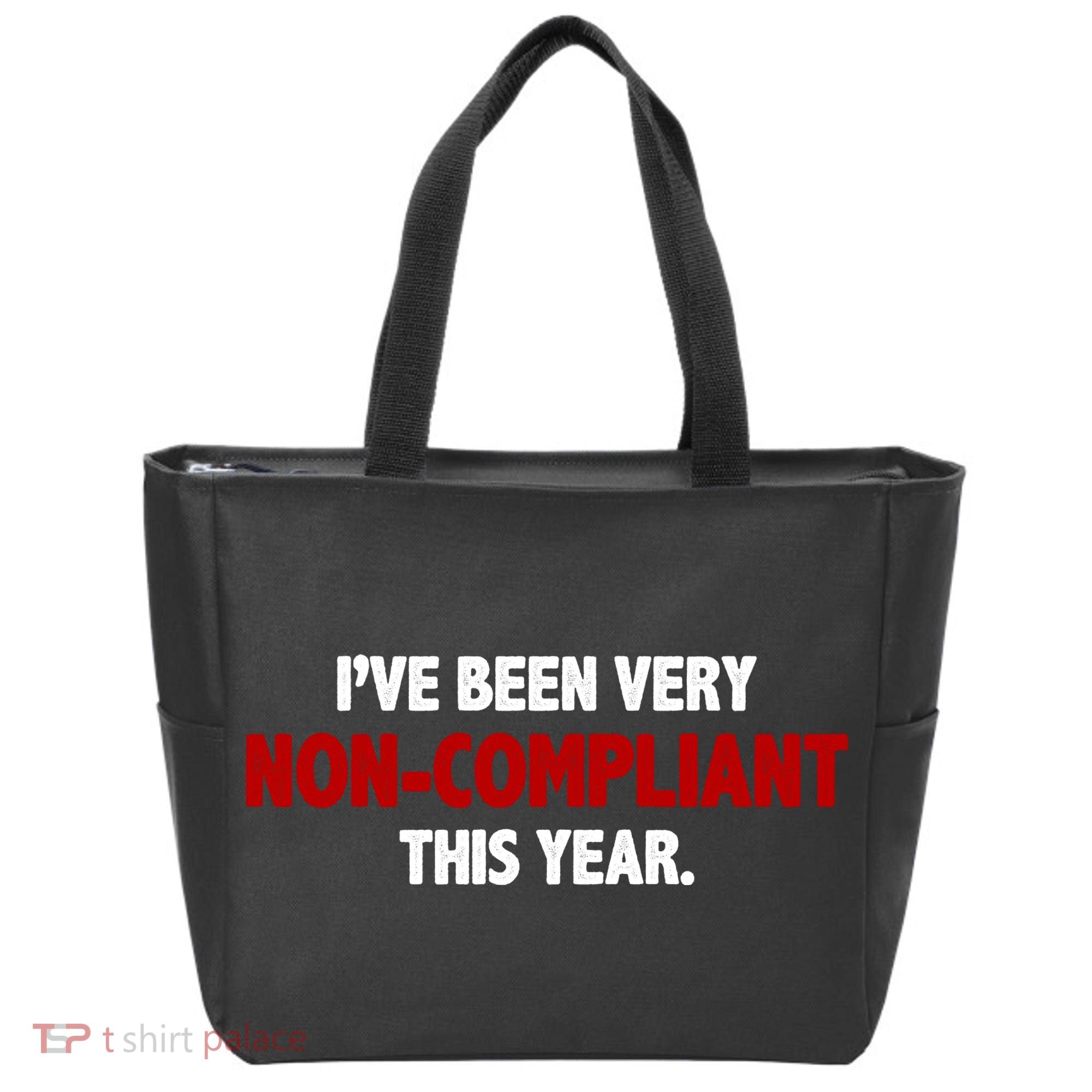 I've Been Very Non Compliant This Year Tote Bag
