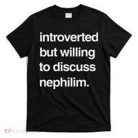 Introverted But Willing To Discuss Nephilim T-Shirt thumb 0
