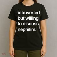 Introverted But Willing To Discuss Nephilim T-Shirt thumb 4