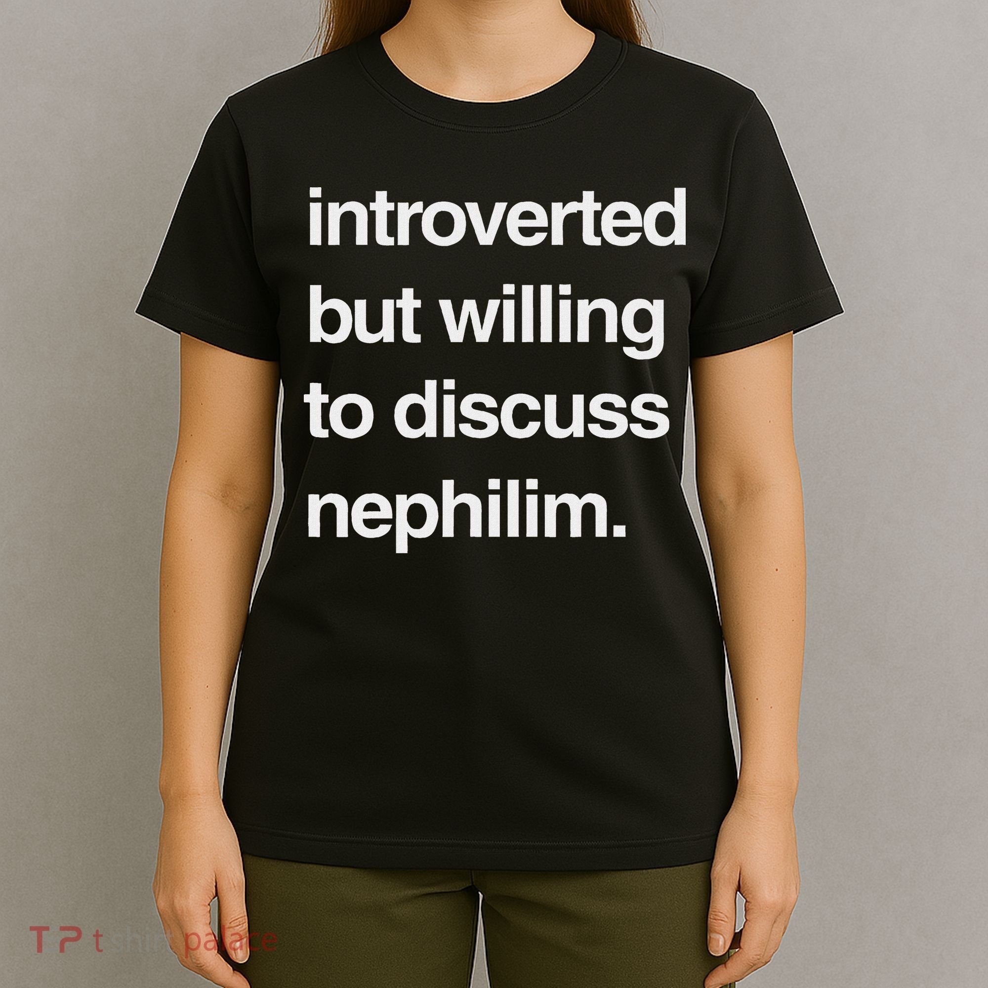Introverted But Willing To Discuss Nephilim T-Shirt