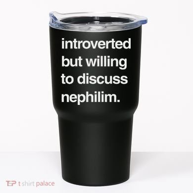 Introverted But Willing To Discuss Nephilim Tumbler