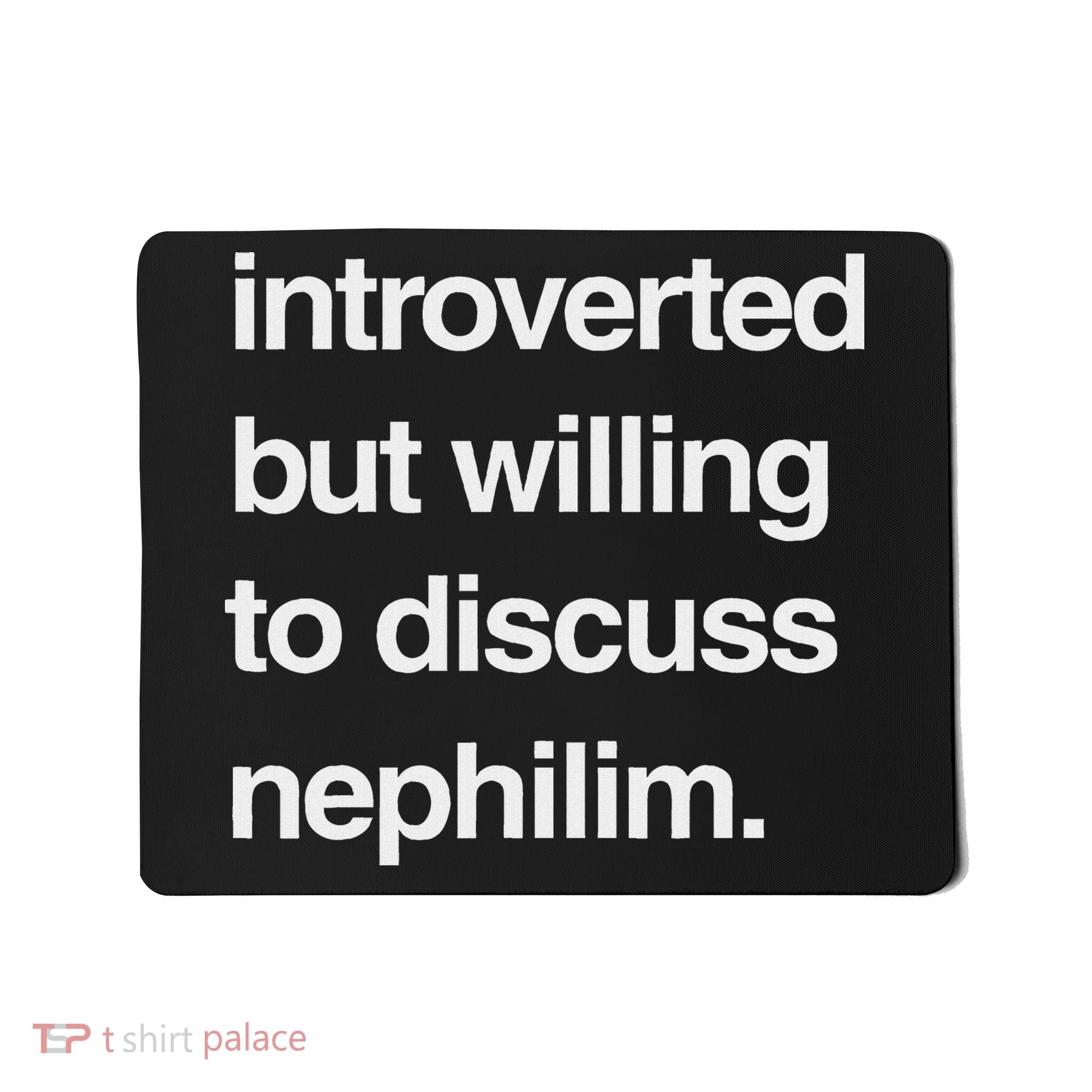 Introverted But Willing To Discuss Nephilim Mousepad