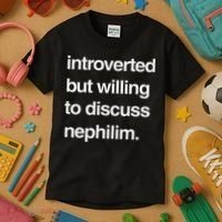 Introverted But Willing To Discuss Nephilim Kids T-Shirt thumb 3