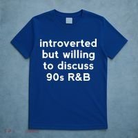 Introverted But Willing To Discuss 90s R&B Funny 1990s Humor T-Shirt thumb 5