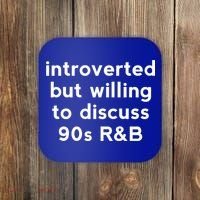 Introverted But Willing To Discuss 90s R&B Funny 1990s Humor Coaster thumb 0