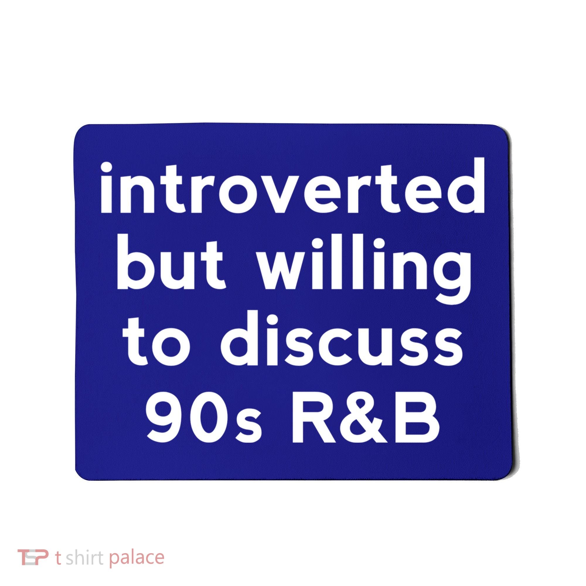 Introverted But Willing To Discuss 90s R&B Funny 1990s Humor Mousepad