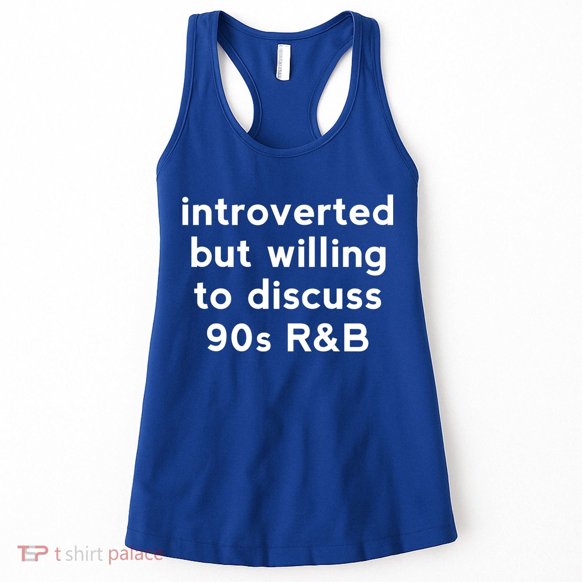 Introverted But Willing To Discuss 90s R&B Funny 1990s Humor Women's Tank Top